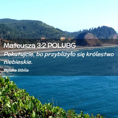Picture 02 - Mateusza 3:2 POLUBG - Pokutujcie, bo przybliżyło się królestwo - Bible Verse Picture