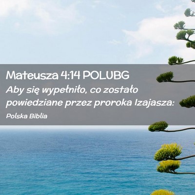Picture 02 - Mateusza 4:14 POLUBG - Aby się wypełniło, co zostało powiedziane - Bible Verse Picture