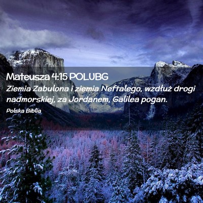 Picture 02 - Mateusza 4:15 POLUBG - Ziemia Zabulona i ziemia Neftalego, wzdłuż - Bible Verse Picture