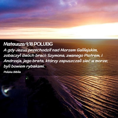 Picture 02 - Mateusza 4:18 POLUBG - A gdy Jezus przechodził nad Morzem Galilejskim, - Bible Verse Picture