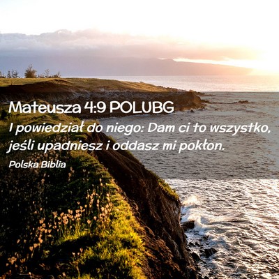 Picture 02 - Mateusza 4:9 POLUBG - I powiedział do niego: Dam ci to wszystko, - Bible Verse Picture