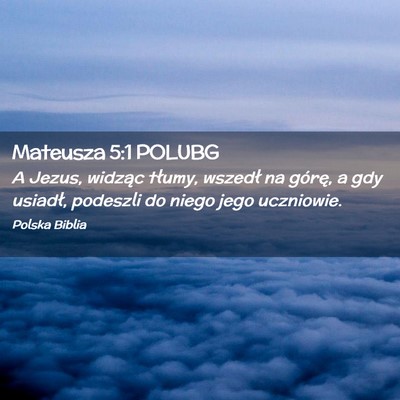 Picture 02 - Mateusza 5:1 POLUBG - A Jezus, widząc tłumy, wszedł na górę, a gdy - Bible Verse Picture