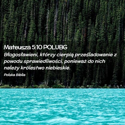 Picture 02 - Mateusza 5:10 POLUBG - Błogosławieni, którzy cierpią prześladowanie - Bible Verse Picture
