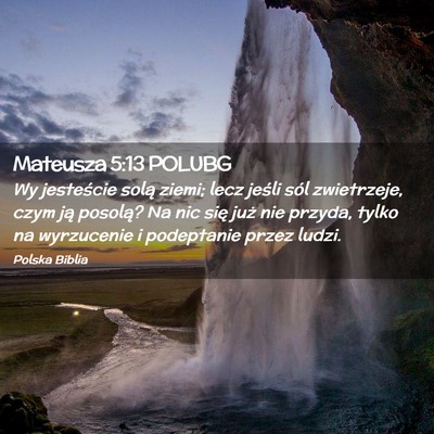 Picture 02 - Mateusza 5:13 POLUBG - Wy jesteście solą ziemi; lecz jeśli sól - Bible Verse Picture