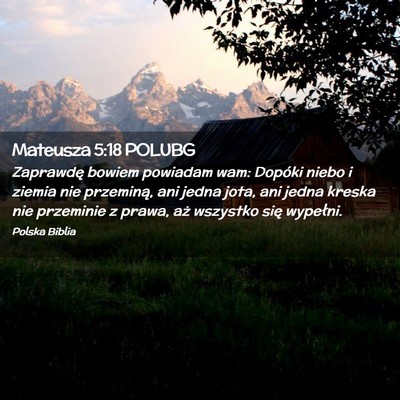 Picture 02 - Mateusza 5:18 POLUBG - Zaprawdę bowiem powiadam wam: Dopóki niebo i - Bible Verse Picture