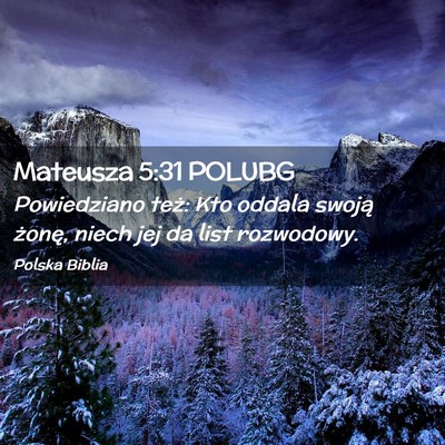 Picture 02 - Mateusza 5:31 POLUBG - Powiedziano też: Kto oddala swoją żonę, niech - Bible Verse Picture