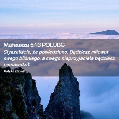 Picture 02 - Mateusza 5:43 POLUBG - Słyszeliście, że powiedziano: Będziesz - Bible Verse Picture