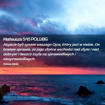 Picture 02 - Mateusza 5:45 POLUBG - Abyście byli synami waszego Ojca, który jest w - Bible Verse Picture