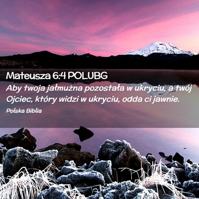 Picture 02 - Mateusza 6:4 POLUBG - Aby twoja jałmużna pozostała w ukryciu, a - Bible Verse Picture