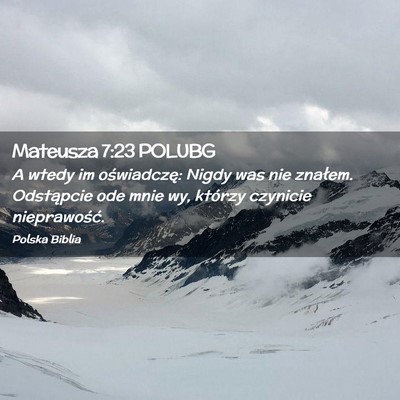 Picture 02 - Mateusza 7:23 POLUBG - A wtedy im oświadczę: Nigdy was nie znałem. - Bible Verse Picture