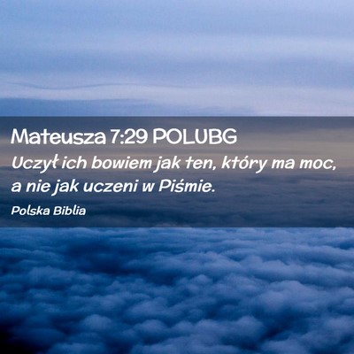 Picture 02 - Mateusza 7:29 POLUBG - Uczył ich bowiem jak ten, który ma moc, a nie - Bible Verse Picture