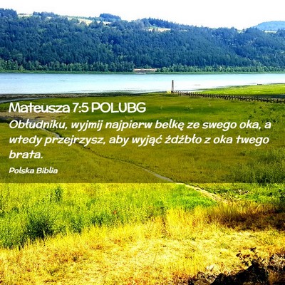 Picture 02 - Mateusza 7:5 POLUBG - Obłudniku, wyjmij najpierw belkę ze swego oka, - Bible Verse Picture