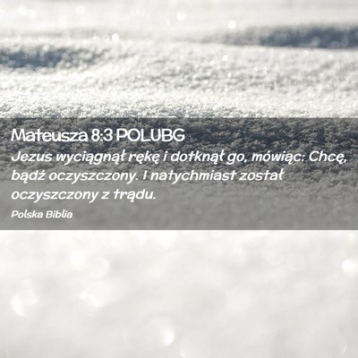 Picture 02 - Mateusza 8:3 POLUBG - Jezus wyciągnął rękę i dotknął go, - Bible Verse Picture