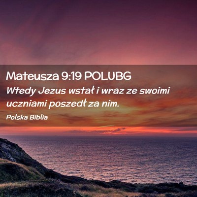 Picture 02 - Mateusza 9:19 POLUBG - Wtedy Jezus wstał i wraz ze swoimi uczniami - Bible Verse Picture