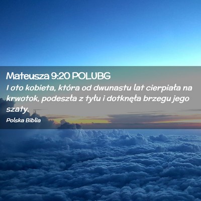 Picture 02 - Mateusza 9:20 POLUBG - I oto kobieta, która od dwunastu lat cierpiała - Bible Verse Picture