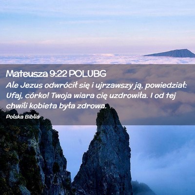 Picture 02 - Mateusza 9:22 POLUBG - Ale Jezus odwrócił się i ujrzawszy ją, - Bible Verse Picture
