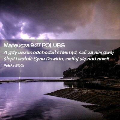 Picture 02 - Mateusza 9:27 POLUBG - A gdy Jezus odchodził stamtąd, szli za nim dwaj - Bible Verse Picture