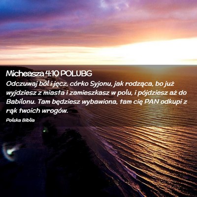 Picture 02 - Micheasza 4:10 POLUBG - Odczuwaj ból i jęcz, córko Syjonu, jak - Bible Verse Picture