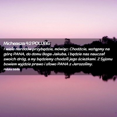 Picture 02 - Micheasza 4:2 POLUBG - I wiele narodów przybędzie, mówiąc: - Bible Verse Picture