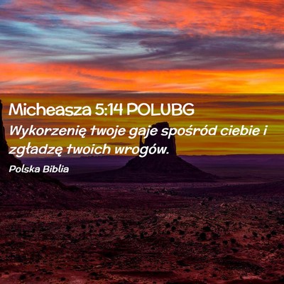 Picture 02 - Micheasza 5:14 POLUBG - Wykorzenię twoje gaje spośród ciebie i - Bible Verse Picture