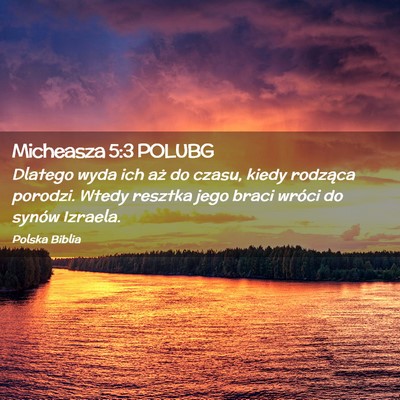 Picture 02 - Micheasza 5:3 POLUBG - Dlatego wyda ich aż do czasu, kiedy rodząca - Bible Verse Picture