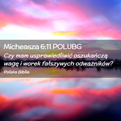 Picture 02 - Micheasza 6:11 POLUBG - Czy mam usprawiedliwić oszukańczą wagę i - Bible Verse Picture