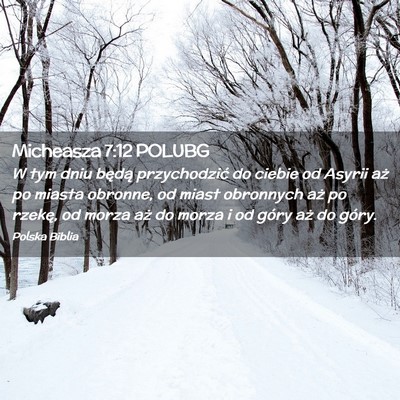 Picture 02 - Micheasza 7:12 POLUBG - W tym dniu będą przychodzić do ciebie od - Bible Verse Picture