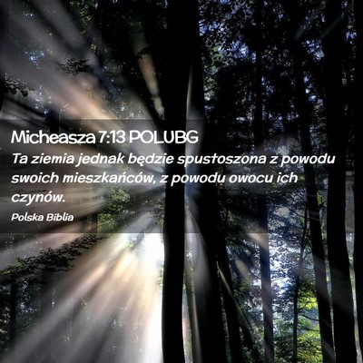 Picture 02 - Micheasza 7:13 POLUBG - Ta ziemia jednak będzie spustoszona z powodu - Bible Verse Picture