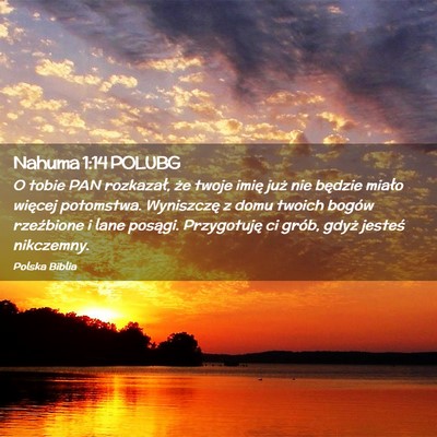 Picture 02 - Nahuma 1:14 POLUBG - O tobie PAN rozkazał, że twoje imię już nie - Bible Verse Picture