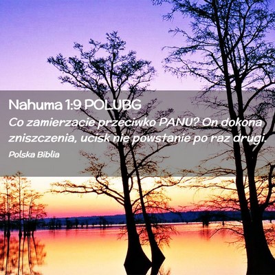 Picture 02 - Nahuma 1:9 POLUBG - Co zamierzacie przeciwko PANU? On dokona - Bible Verse Picture