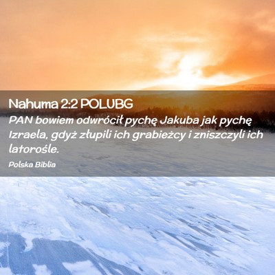 Picture 02 - Nahuma 2:2 POLUBG - PAN bowiem odwrócił pychę Jakuba jak pychę - Bible Verse Picture