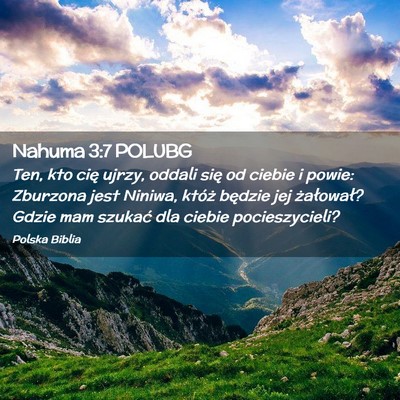 Picture 02 - Nahuma 3:7 POLUBG - Ten, kto cię ujrzy, oddali się od ciebie i - Bible Verse Picture