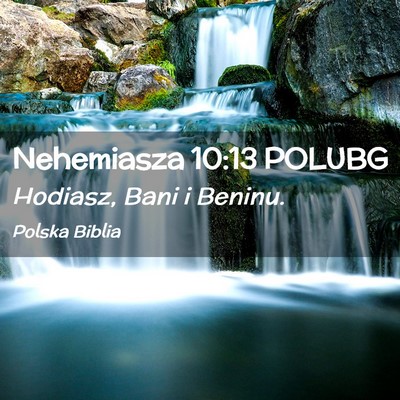 Picture 02 - Nehemiasza 10:13 POLUBG - Hodiasz, Bani i - Bible Verse Picture