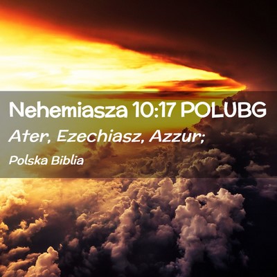 Picture 02 - Nehemiasza 10:17 POLUBG - Ater, Ezechiasz, - Bible Verse Picture