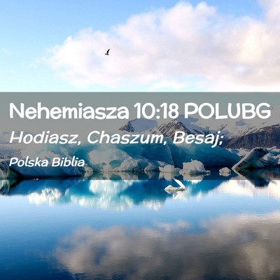 Picture 02 - Nehemiasza 10:18 POLUBG - Hodiasz, Chaszum, - Bible Verse Picture