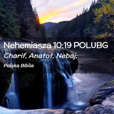 Picture 02 - Nehemiasza 10:19 POLUBG - Charif, Anatot, - Bible Verse Picture