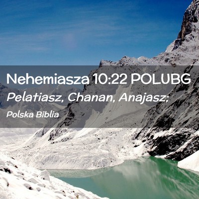 Picture 02 - Nehemiasza 10:22 POLUBG - Pelatiasz, Chanan, - Bible Verse Picture