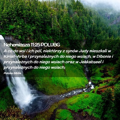 Picture 02 - Nehemiasza 11:25 POLUBG - A co do wsi i ich pól, niektórzy z synów Judy - Bible Verse Picture