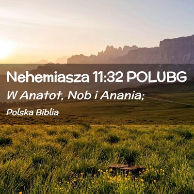 Picture 02 - Nehemiasza 11:32 POLUBG - W Anatot, Nob i - Bible Verse Picture