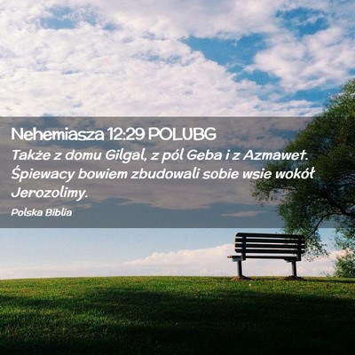Picture 02 - Nehemiasza 12:29 POLUBG - Także z domu Gilgal, z pól Geba i z Azmawet. - Bible Verse Picture