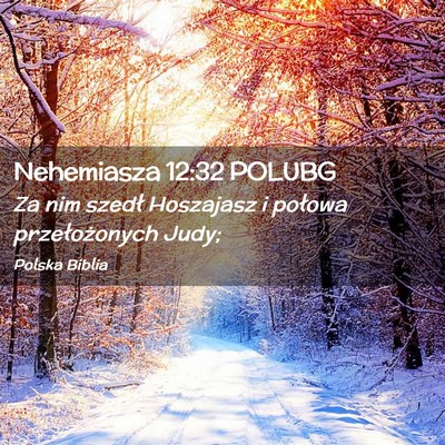 Picture 02 - Nehemiasza 12:32 POLUBG - Za nim szedł Hoszajasz i połowa przełożonych - Bible Verse Picture
