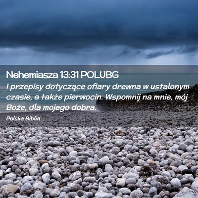 Picture 02 - Nehemiasza 13:31 POLUBG - I przepisy dotyczące ofiary drewna w ustalonym - Bible Verse Picture