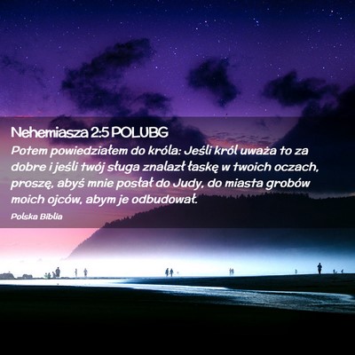 Picture 02 - Nehemiasza 2:5 POLUBG - Potem powiedziałem do króla: Jeśli król - Bible Verse Picture