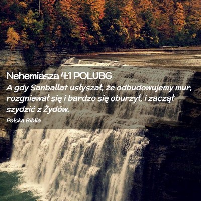 Picture 02 - Nehemiasza 4:1 POLUBG - A gdy Sanballat usłyszał, że odbudowujemy mur, - Bible Verse Picture