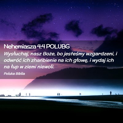 Picture 02 - Nehemiasza 4:4 POLUBG - Wysłuchaj, nasz Boże, bo jesteśmy wzgardzeni, - Bible Verse Picture