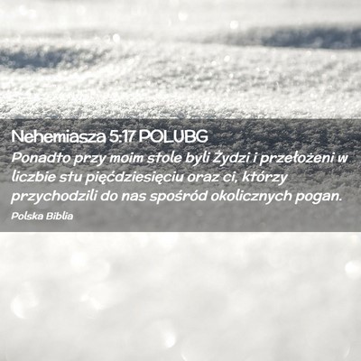 Picture 02 - Nehemiasza 5:17 POLUBG - Ponadto przy moim stole byli Żydzi i - Bible Verse Picture