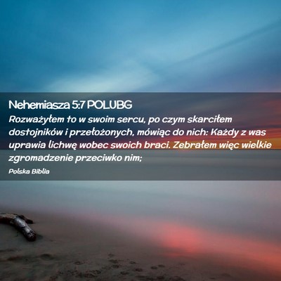 Picture 02 - Nehemiasza 5:7 POLUBG - Rozważyłem to w swoim sercu, po czym skarciłem - Bible Verse Picture