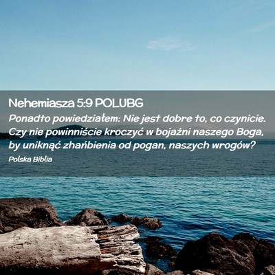 Picture 02 - Nehemiasza 5:9 POLUBG - Ponadto powiedziałem: Nie jest dobre to, co - Bible Verse Picture