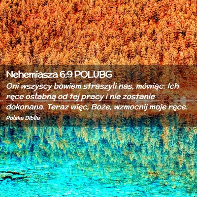 Picture 02 - Nehemiasza 6:9 POLUBG - Oni wszyscy bowiem straszyli nas, mówiąc: Ich - Bible Verse Picture