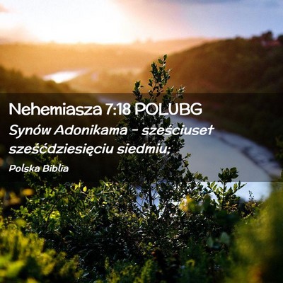 Picture 02 - Nehemiasza 7:18 POLUBG - Synów Adonikama – sześciuset - Bible Verse Picture